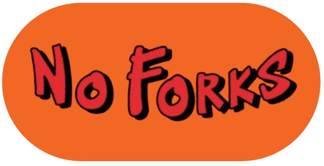 No Forks